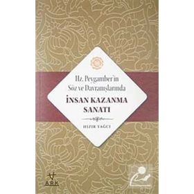 Hz. Peygamberin Söz ve Davranışlarında İnsan Kazanma Sanatı - Hızır Yağcı