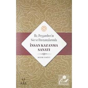 Hz. Peygamberin Söz ve Davranışlarında İnsan Kazanma Sanatı - Hızır Yağcı