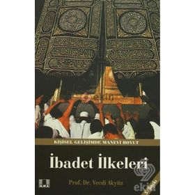 HZ. PEYGAMBER'IN YAKLAŞIM VE UYGULAMALARINDA İBADET İLKELERİ - VECDI AKYÜZ