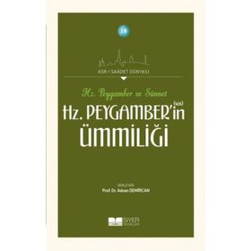 Hz. Peygamber'in(sas) Ümmiliği - Asr-ı Saadet Dünyası - Kolektif