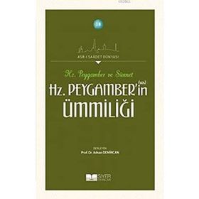 Hz. Peygamber'in(sas) Ümmiliği - Asr-ı Saadet Dünyası - Kolektif