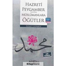 Hz. Peygambers.a.v.’den Müslümanlara Öğütler - Ahmet Gürbüz
