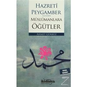 Hz. Peygambers.a.v.’den Müslümanlara Öğütler - Ahmet Gürbüz