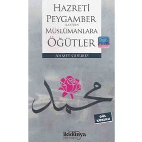 Hz. Peygambers.a.v.’den Müslümanlara Öğütler - Ahmet Gürbüz