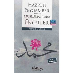 Hz. Peygambers.a.v.’den Müslümanlara Öğütler - Ahmet Gürbüz