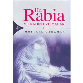 HZ. RABIA VE KADIN EVLIYALAR - MUSTAFA ÖZDAMAR