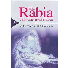HZ. RABIA VE KADIN EVLIYALAR - MUSTAFA ÖZDAMAR