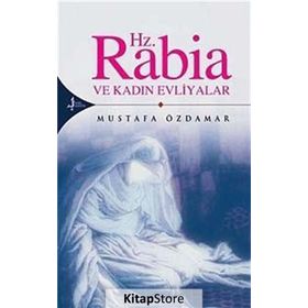HZ. RABIA VE KADIN EVLIYALAR - MUSTAFA ÖZDAMAR