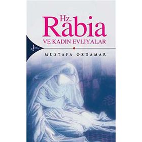 HZ. RABIA VE KADIN EVLIYALAR - MUSTAFA ÖZDAMAR