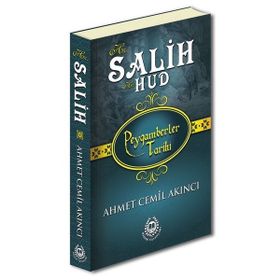 Hz. Salih ve Hz. Hud - Peygamberler Tarihi - Ahmet Cemil Akıncı