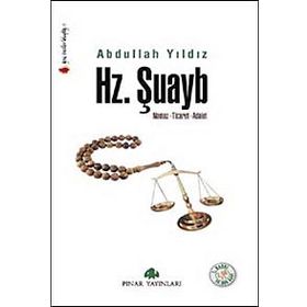 HZ. ŞUAYB NAMAZ, TICARET, ADALET - ABDULLAH YILDIZ
