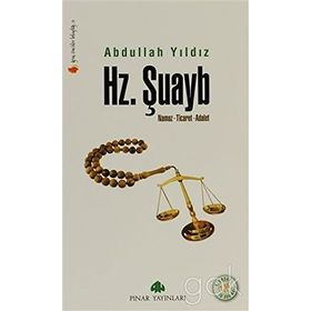 HZ. ŞUAYB NAMAZ, TICARET, ADALET - ABDULLAH YILDIZ