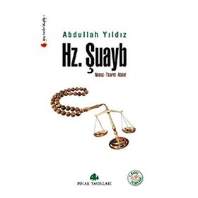 HZ. ŞUAYB NAMAZ, TICARET, ADALET - ABDULLAH YILDIZ