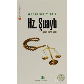 HZ. ŞUAYB NAMAZ, TICARET, ADALET - ABDULLAH YILDIZ