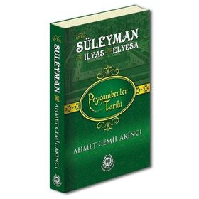 Hz. Süleyman Hz. İlyas Hz. Elyesa - Peygamberler Tarihi - Ahmet Cemil Akıncı - Bahar Yayınları