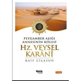 HZ. VEYSEL KARANI PEYGAMBER AŞIĞI ANNESININ KÖLESİ - RAIF CILASUN