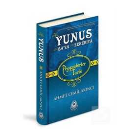Hz. Yunus Hz. Şa'ya Hz. Zekeriya - Peygamberler Tarihi - Ahmet Cemil Akıncı - Bahar Yayınları