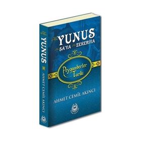 Hz. Yunus Hz. Şa'ya Hz. Zekeriya - Peygamberler Tarihi - Ahmet Cemil Akıncı - Bahar Yayınları