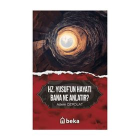 Hz. Yusuf`un Hayatı Bana Ne Anlatır? Nida Yayıncılık