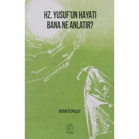 Hz. Yusuf`un Hayatı Bana Ne Anlatır? Nida Yayıncılık