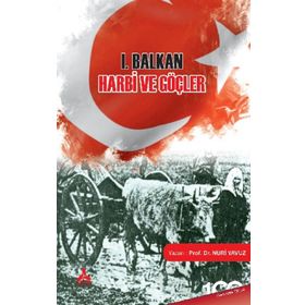 I. Balkan Harbi ve Göçler - Nuri Yavuz