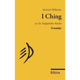 I Ching Ya da Değişimler Kitabı Yorumlar - Richard Wilhelm