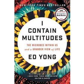 I Contain Multitudes: The Microbes Within Us And A Grander View of Life