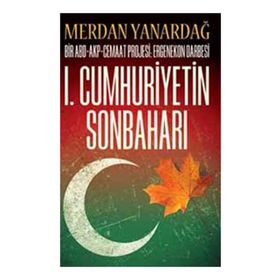 I. CUMHURIYETIN SONBAHARI - MERDAN YANARDAĞ