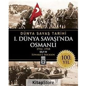 I. DÜNYA SAVAŞI'NDA OSMANLI DÜNYA SAVAŞ TARIHI 4 (1914-1918) - EDWARD J. ERICKSON