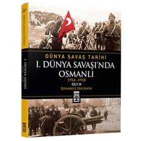I. DÜNYA SAVAŞI'NDA OSMANLI DÜNYA SAVAŞ TARIHI 4 (1914-1918) - EDWARD J. ERICKSON