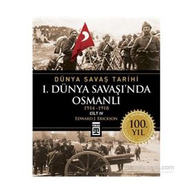 I. DÜNYA SAVAŞI'NDA OSMANLI DÜNYA SAVAŞ TARIHI 4 (1914-1918) - EDWARD J. ERICKSON