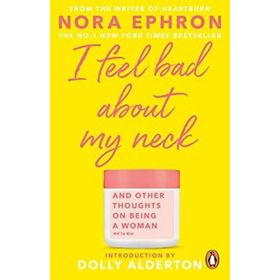 I Feel Bad About My Neck - Nora Ephron