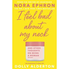 I Feel Bad About My Neck - Nora Ephron