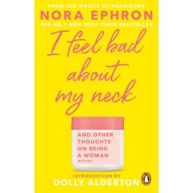 I Feel Bad About My Neck - Nora Ephron