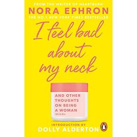 I Feel Bad About My Neck - Nora Ephron