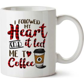 I Followed My Heart And It Led Me to Coffee Baskılı Kupa
