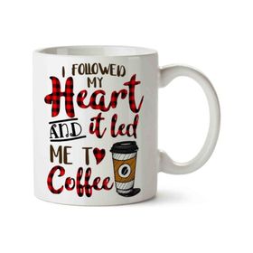 I Followed My Heart And It Led Me to Coffee Baskılı Kupa