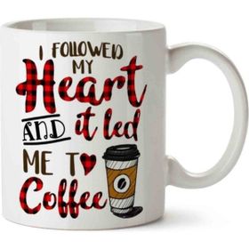 I Followed My Heart And It Led Me to Coffee Baskılı Kupa