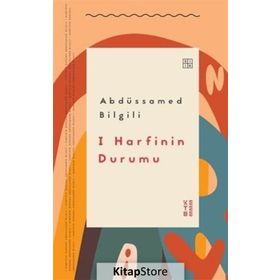 I Harfinin Durumu - Abdüssamed Bilgili