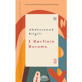 I Harfinin Durumu - Abdüssamed Bilgili