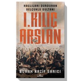 I. Kılıç Arslan - Burak Nazif Sarıcı
