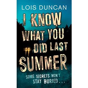 I KNOW WHAT YOU DID LAST SUMMER - LOIS DUNCAN
