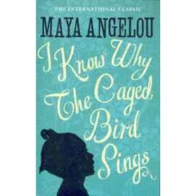 I KNOW WHY THE CAGED BIRD SINGS - MAYA ANGELOU