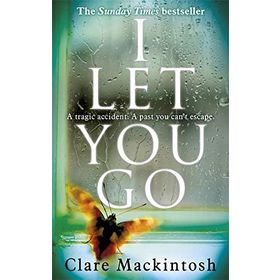 I Let You Go - Clare Mackintosh