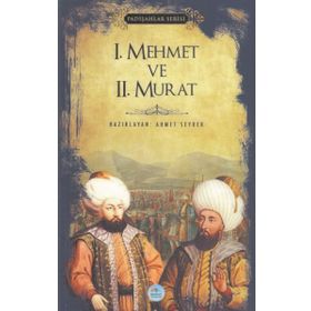 I. Mehmet ve II. Murat - Padişahlar Serisi - Ahmet Seyrek