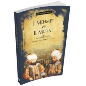 I. Mehmet ve II. Murat - Padişahlar Serisi - Ahmet Seyrek