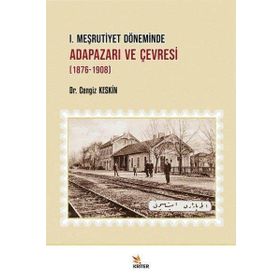 I. Meşrutiyet Döneminde Adapazarı ve Çevresi 1876-1908 Kriter Yayınları