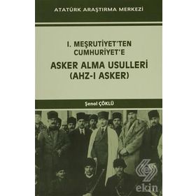 I. Meşrutiyet’ten Cumhuriyet’e Asker Alma Usulleri Ahz-ı Asker - Şenol Çöklü