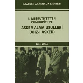 I. Meşrutiyet’ten Cumhuriyet’e Asker Alma Usulleri Ahz-ı Asker - Şenol Çöklü