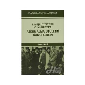 I. Meşrutiyet’ten Cumhuriyet’e Asker Alma Usulleri Ahz-ı Asker - Şenol Çöklü